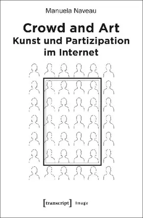 Crowd and Art - Kunst und Partizipation im Internet