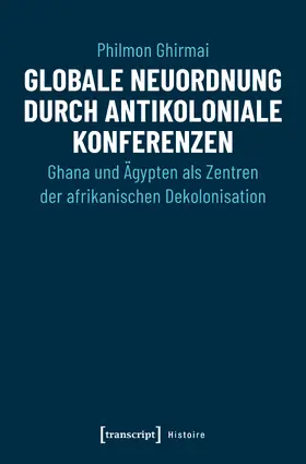 Globale Neuordnung durch antikoloniale Konferenzen