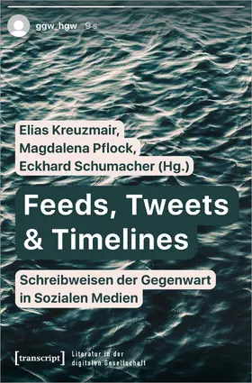 Feeds, Tweets & Timelines – Schreibweisen der Gegenwart in Sozialen Medien