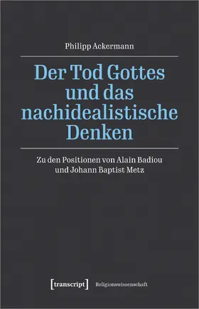 Der Tod Gottes und das nachidealistische Denken