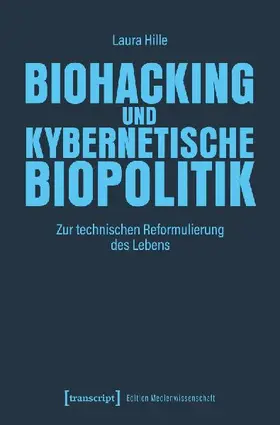 Biohacking und kybernetische Biopolitik