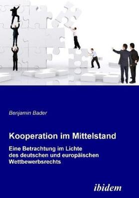 Kooperation im Mittelstand. Eine Betrachtung im Lichte des deutschen und europäischen Wettbewerbsrecht