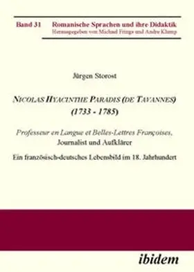 Nicolas Hyacinthe Paradis (de Tavannes) (1733 - 1785). Professeur en Langue et Belles-Lettres Françoises, Journalist und Aufklärer. Ein französisch-deutsches Lebensbild im 18. Jahrhundert