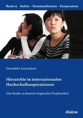 Hierarchie in internationalen Hochschulkooperationen. Eine Studie zu deutsch-kirgisischer Projektarbeit