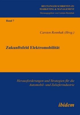 Zukunftsfeld Elektromobilität. Herausforderungen und Strategien für die Automobil- und Zulieferindustrie