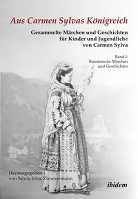 Aus Carmen Sylvas Königreich. Gesammelte Märchen und Geschichten für Kinder und Jugendliche. Band I