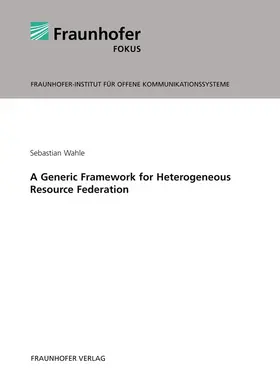 A Generic Framework for Heterogeneous Resource Federation