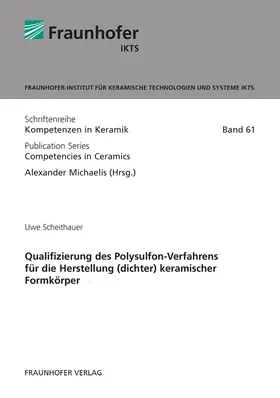 Qualifizierung des Polysulfon-Verfahrens für die Herstellung (dichter) keramischer Formkörper