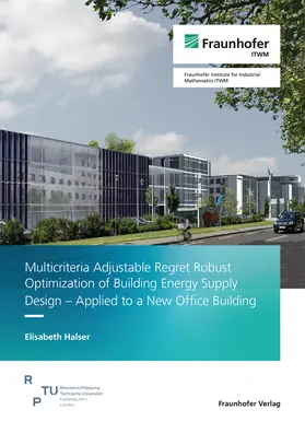 Multicriteria Adjustable Regret Robust Optimization of Building Energy Supply Design - Applied to a New Office Building