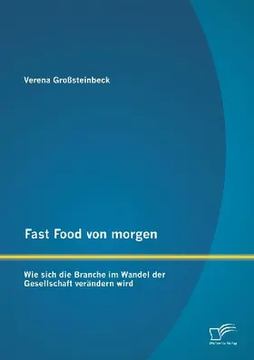 Fast Food von morgen: Wie sich die Branche im Wandel der Gesellschaft verändern wird