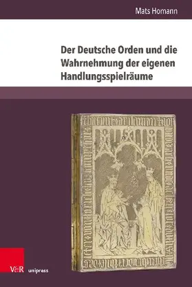 Der Deutsche Orden und die Wahrnehmung der eigenen Handlungsspielräume