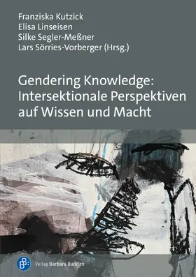 Gendering Knowledge: Intersektionale Perspektiven auf Wissen und Macht