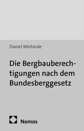 Die Bergbauberechtigungen nach dem Bundesberggesetz