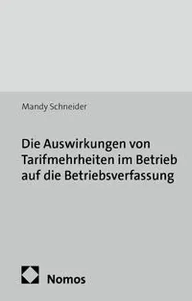 Die Auswirkungen von Tarifmehrheiten im Betrieb auf die Betriebsverfassung