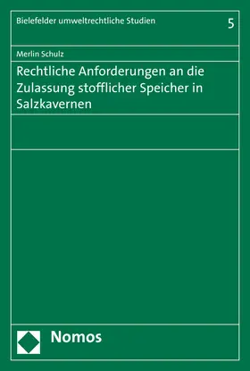 Rechtliche Anforderungen an die Zulassung stofflicher Speicher in Salzkavernen