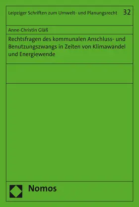 Rechtsfragen des kommunalen Anschluss- und Benutzungszwangs in Zeiten von Klimawandel und Energiewende