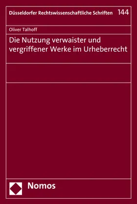 Die Nutzung verwaister und vergriffener Werke im Urheberrecht