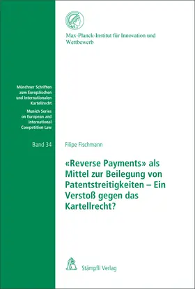«Reverse Payments» als Mittel zur Beilegung von Patentstreitigkeiten - Ein Verstoß gegen das Kartellrecht