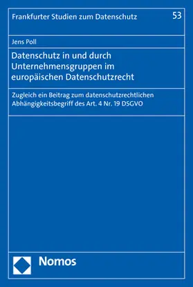 Datenschutz in und durch Unternehmensgruppen im europäischen Datenschutzrecht