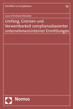Umfang, Grenzen und Verwertbarkeit compliancebasierter unternehmensinterner Ermittlungen