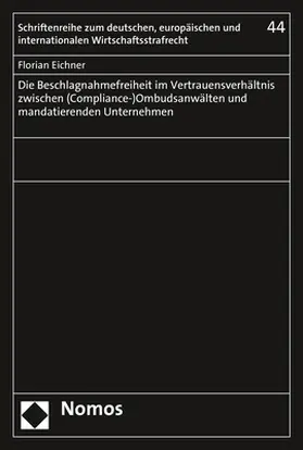 Die Beschlagnahmefreiheit im Vertrauensverhältnis zwischen (Compliance-)Ombudsanwälten und mandatierenden Unternehmen