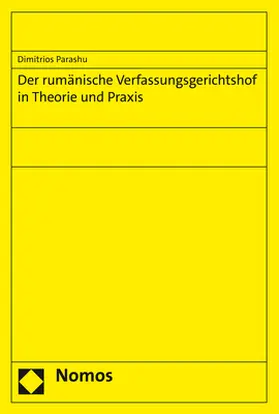 Der rumänische Verfassungsgerichtshof in Theorie und Praxis