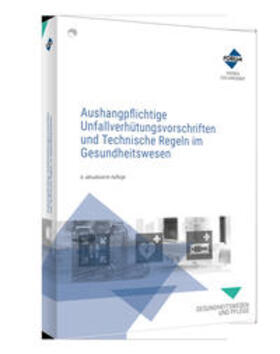 Aushangpflichtige Unfallverhütungsvorschriften und Technische Regeln im Gesundheitswesen