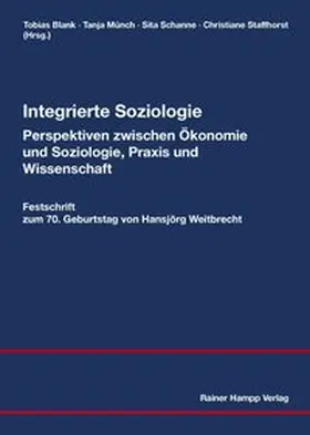 Integrierte Soziologie – Perspektiven zwischen Ökonomie und Soziologie, Praxis und Wissenschaft