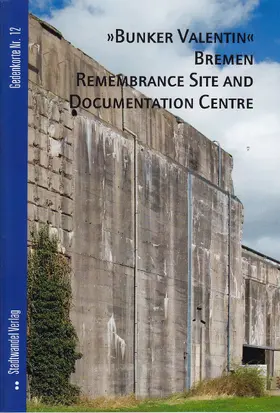"Bunker Valentin" BremenRemembrance Site and Documentation Centre