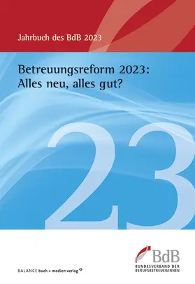 Betreuungsreform 2023: Alles neu, alles gut?