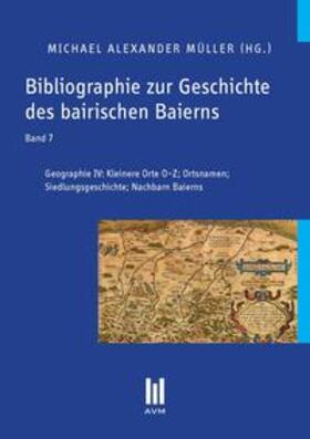 Bibliographie zur Geschichte des bairischen Baierns. Bd.7