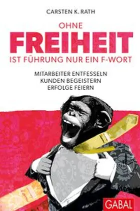 Ohne Freiheit ist Führung nur ein F-Wort