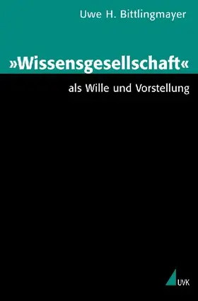 "Wissensgesellschaft" als Wille und Vorstellung