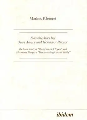 Suiziddiskurs bei Jean Améry und Hermann Burger. Zu Jean Amérys "Hand an sich legen" und Hermann Burgers "Tractatus logico-suicidalis"