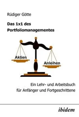 Das 1x1 des Portfoliomanagementes. Ein Lehr- und Arbeitsbuch für Anfänger und Fortgeschrittene