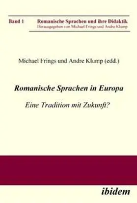 Romanische Sprachen in Europa. Eine Tradition mit Zukunft? Akten zur gleichnamigen Sektion des XXIX. Deutschen Romanistentages an der Universität des Saarlandes (25. bis 29. September 2005)