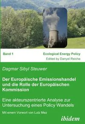 Der Europäische Emissionshandel und die Rolle der Europäischen Kommission. Eine akteurszentrierte Analyse zur Untersuchung eines Policy Wandels