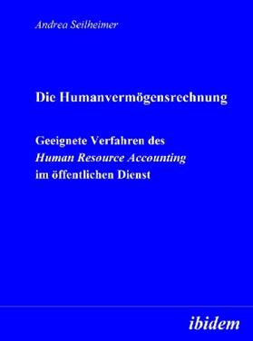 Die Humanvermögensrechnung. Geeignete Verfahren des Human Resource Accounting im öffentlichen Dienst.