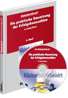 Küchenbetriebswirt: Band 6 - Die praktische Umsetzung der Erfolgskennzahlen