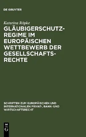 Gläubigerschutzregime im europäischen Wettbewerb der Gesellschaftsrechte
