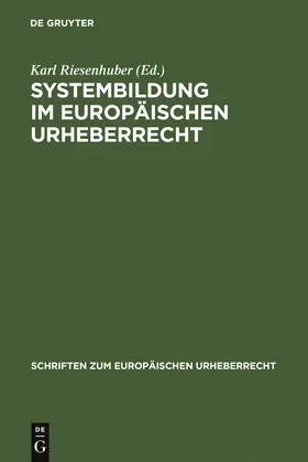 Systembildung im Europäischen Urheberrecht