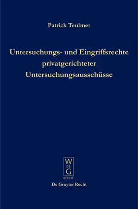 Untersuchungs- und Eingriffsrechte privatgerichteter Untersuchungsausschüsse