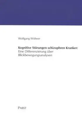 Kognitive Störungen schizophren Kranker: Eine Differenzierung über Blickbewegungsanalysen