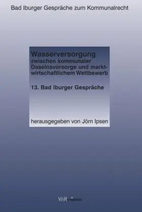 Wasserversorgung zwischen kommunaler Daseinsvorsorge und marktwirtschaftlichem Wettbewerb