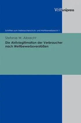 Die Aktivlegitimation der Verbraucher nach Wettbewerbsverstößen