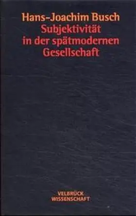 Subjektivität in der spätmodernen Gesellschaft