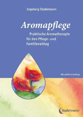 Aromapflege - Praktische Aromatherapie fu¿r den Pflege- und Familienalltag