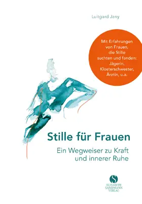 Stille für Frauen. Ein Wegweiser zu Kraft und innerer Ruhe