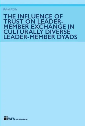 The Influence of Trust on Leader-Member Exchange in Culturally Diverse Leader-Member Dyads