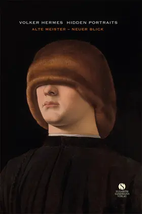 Hidden Portraits: Alte Meister - Neuer Blick